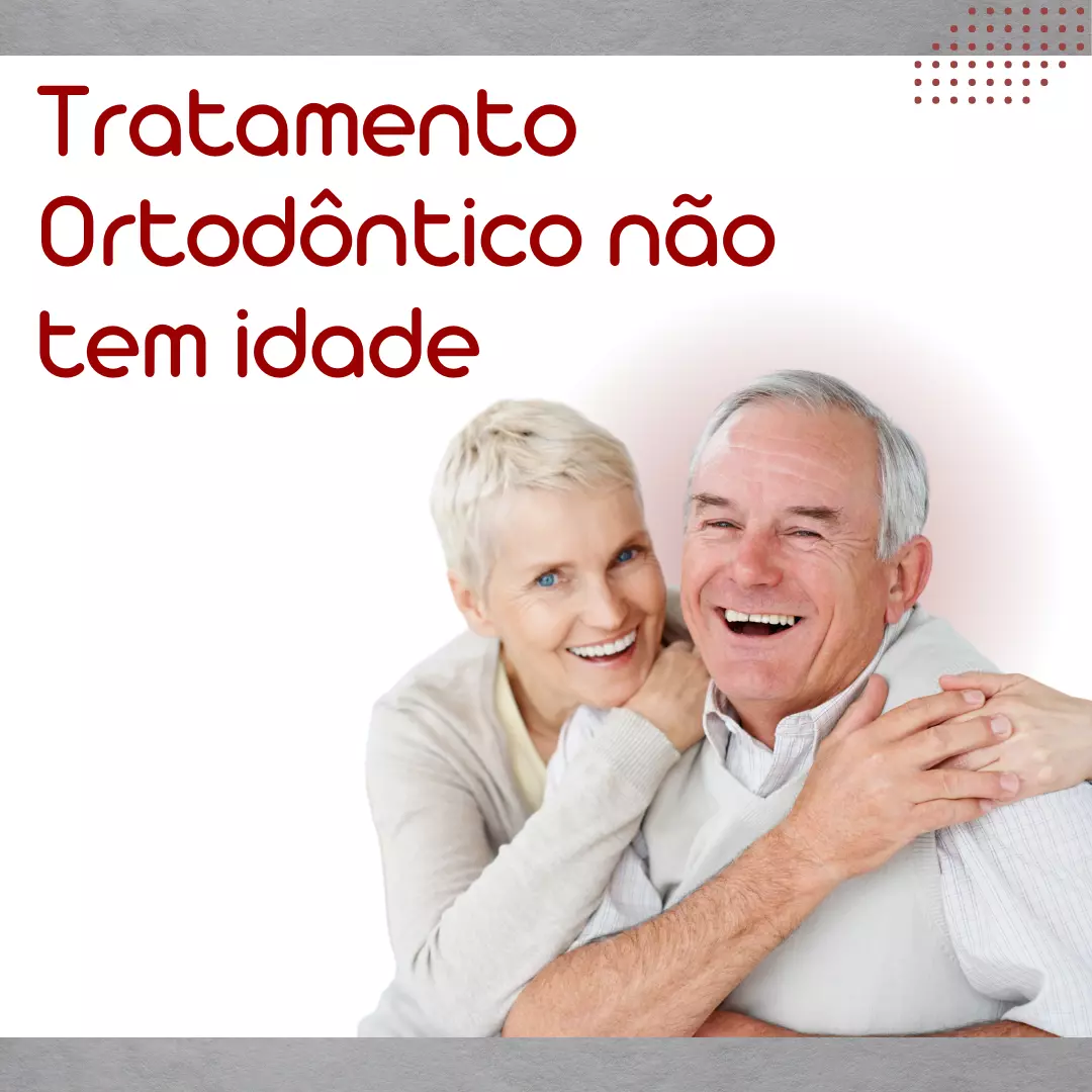 ORTODONTIA NA MELHOR IDADE